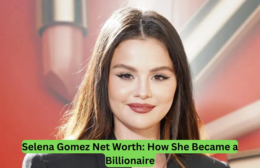 Selena Gomez Net Worth