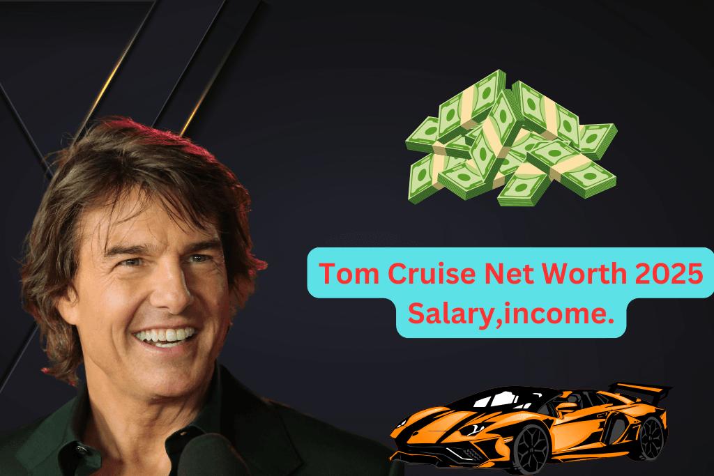 Tom Cruise Net Worth in 2025